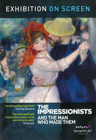 The Impressionists: And the Man Who Made Them