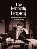 The Kennedy Legacy An Unauthorized Story On The Kennedys Poster 1
