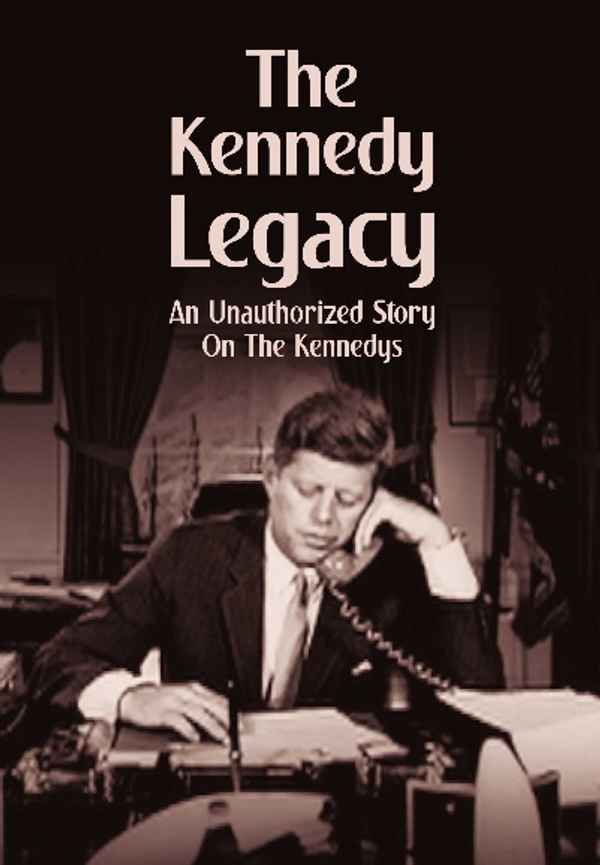 The Kennedy Legacy An Unauthorized Story On The Kennedys Poster 6