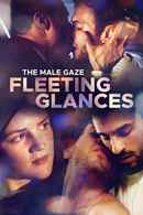 The Male Gaze: Fleeting Glances Poster 1