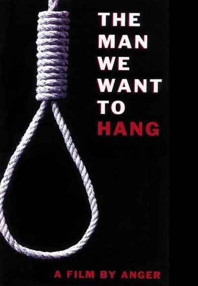 The Man We Want to Hang