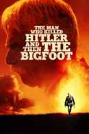 The Man Who Killed Hitler and Then the Bigfoot Poster 5