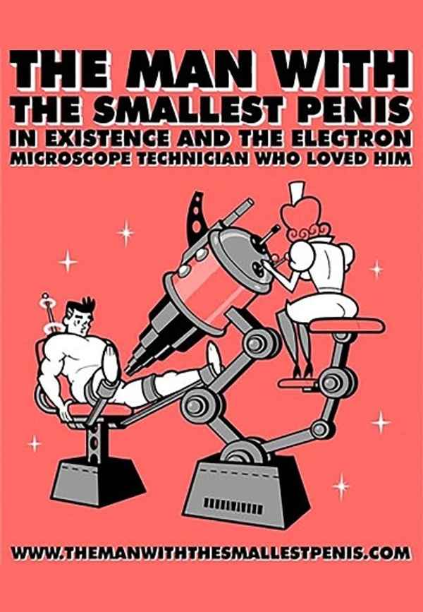 The Man with the Smallest Penis in Existence and the Electron Microscope Technician Who Loved Him Poster 2