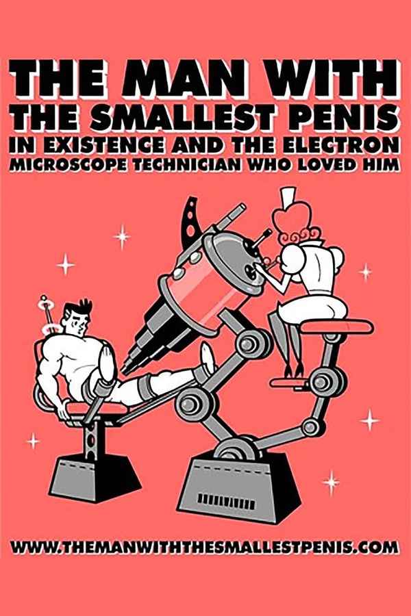 The Man with the Smallest Penis in Existence and the Electron Microscope Technician Who Loved Him Poster 1