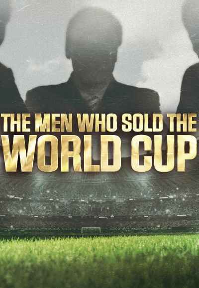 The Men Who Sold The World Cup
