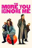 The More You Ignore Me Poster 4