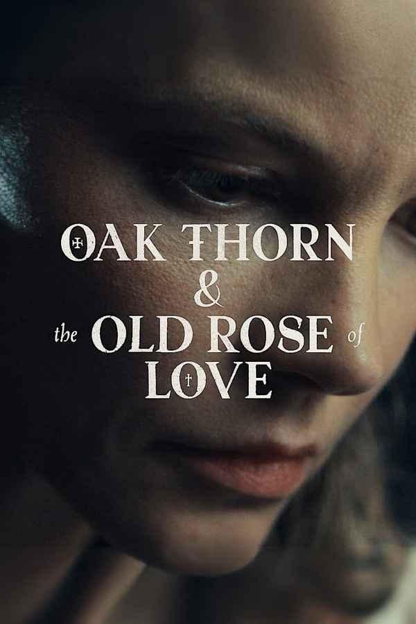 The Oak Thorn & the Old Rose of Love Poster 4