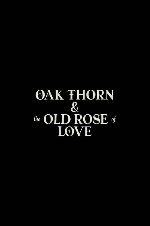 The Oak Thorn & the Old Rose of Love Poster 1