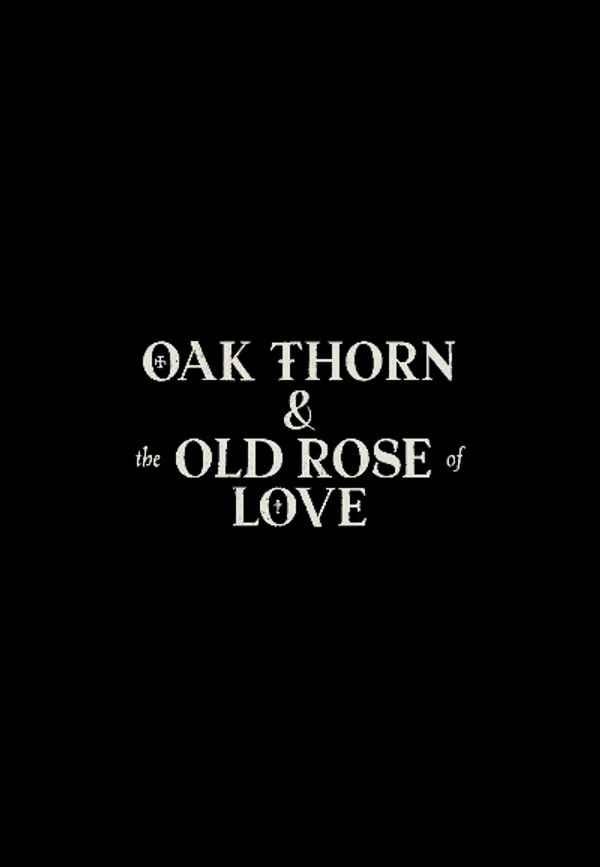 The Oak Thorn & the Old Rose of Love Poster 5