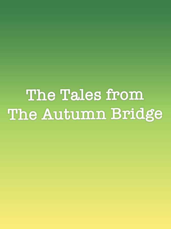 The Tales From The Autumn Bridge