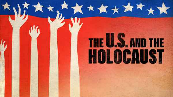 The U.S. and the Holocaust A Film by Ken Burns, Lynn Novick & Sarah Botstein Poster 1