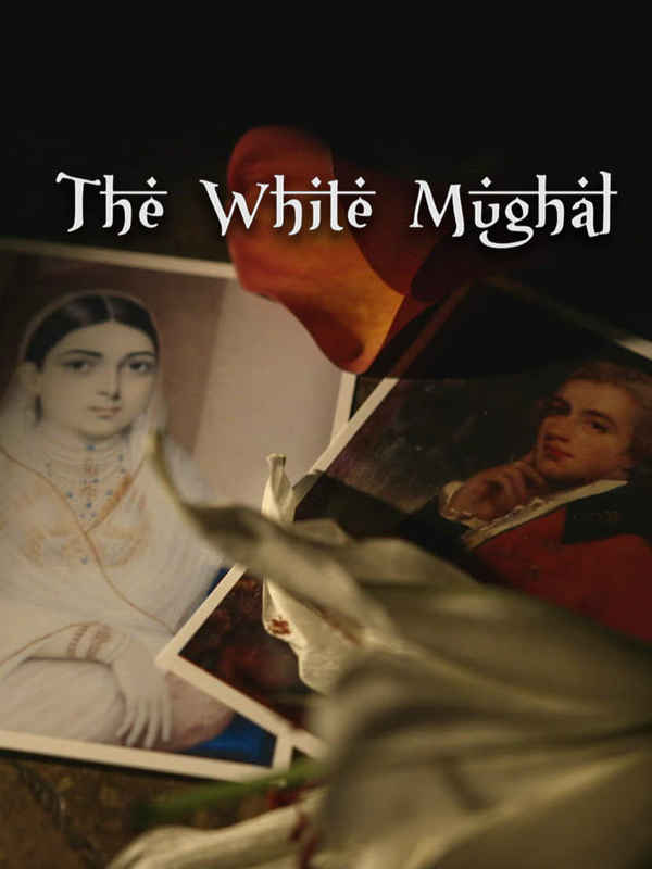 The White Mughal: Love & Betrayal In India Poster 6