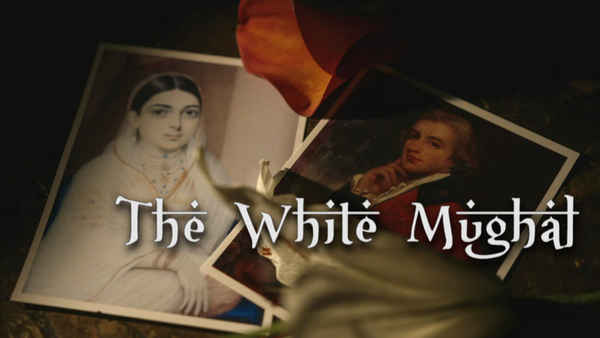 The White Mughal: Love & Betrayal In India Poster 5