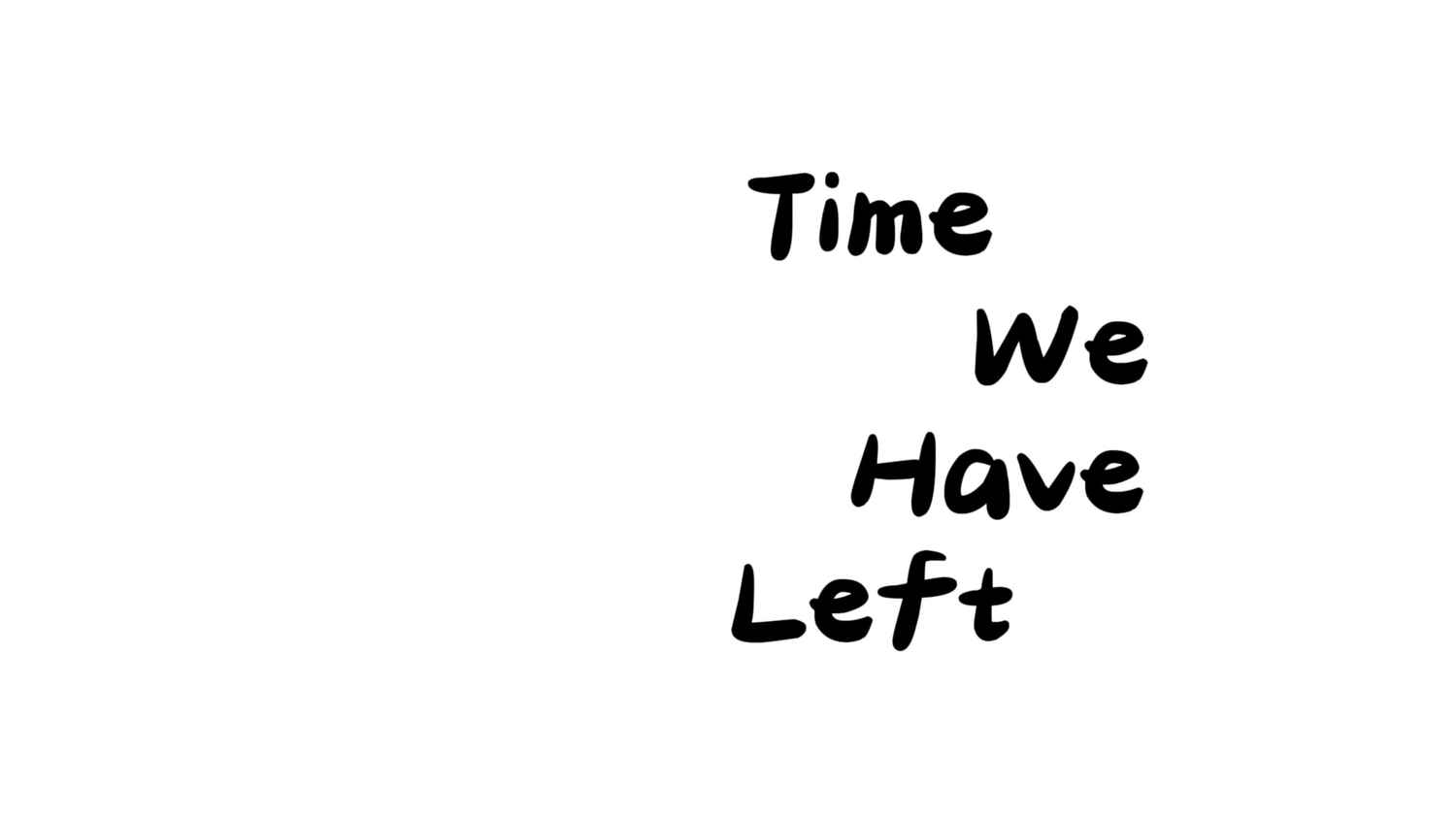 Time We Have Left.