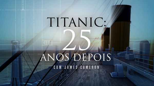 Titanic: 25 Years Later with James Cameron Poster 2