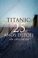 Titanic: 25 Years Later with James Cameron Poster 6