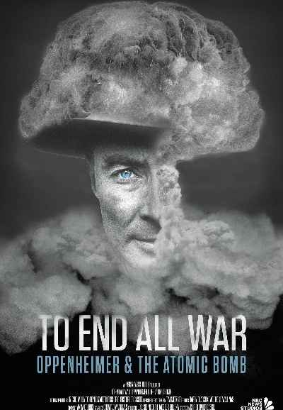 To End All War: Oppenheimer & the Atomic Bomb