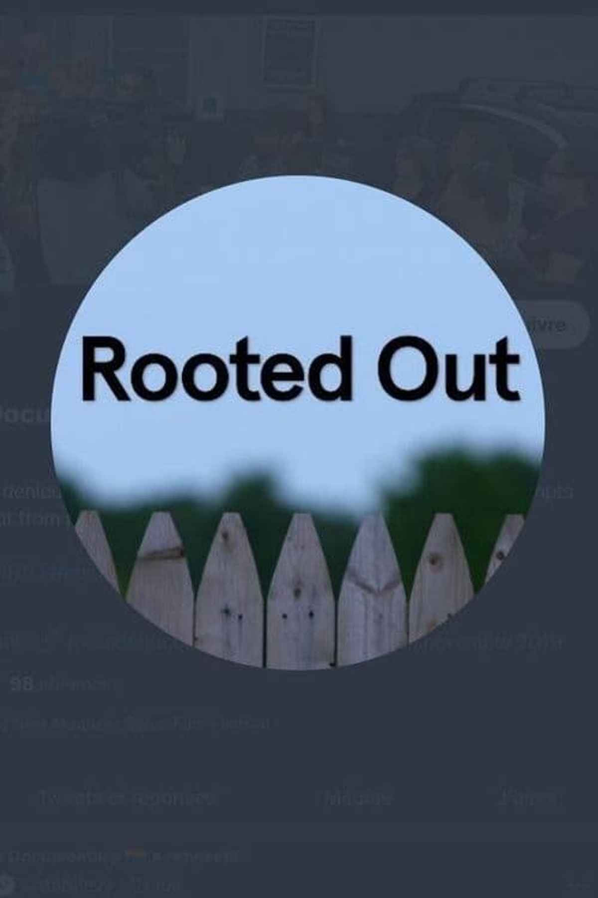 Rooted Out
