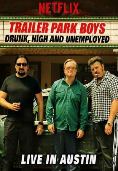 Trailer Park Boys: Drunk, High and Unemployed: Live In Austin