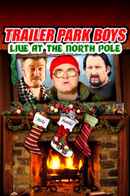 Trailer Park Boys: Live at the North Pole Poster 5