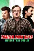 Trailer Park Boys - Live in F**kin' Dublin Poster 5