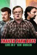 Trailer Park Boys - Live in F**kin' Dublin Poster 6