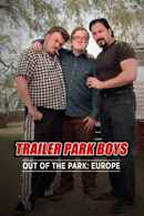 Trailer Park Boys: Out of the Park: Europe Poster 5
