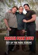 Trailer Park Boys: Out of the Park: Europe Poster 7