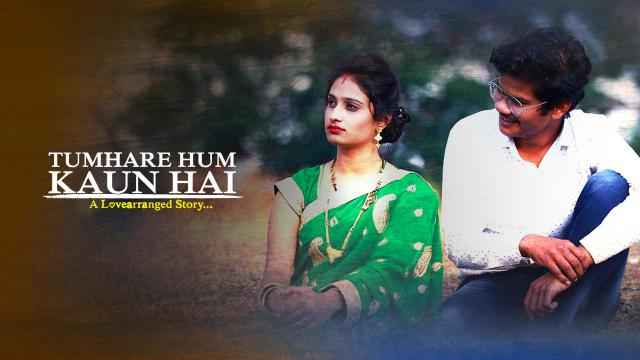 Tumhare Hum Kaun Hai: A Lovearranged Story