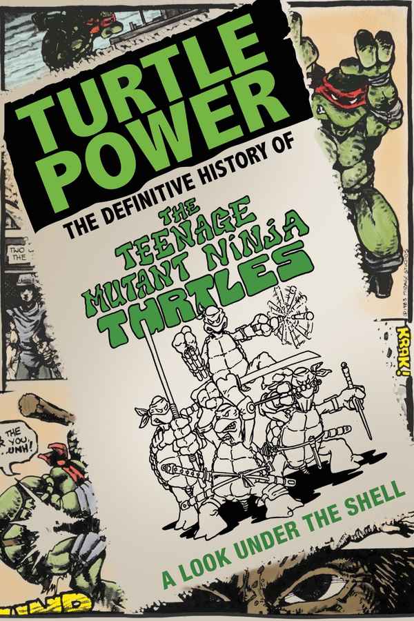 Turtle Power: The Definitive History of the Teenage Mutant Ninja Turtles Poster 4