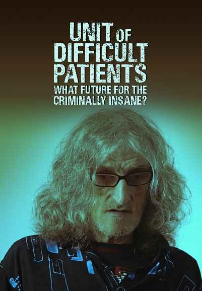 Unit of Difficult Patients: What Future for the Criminally Insane?