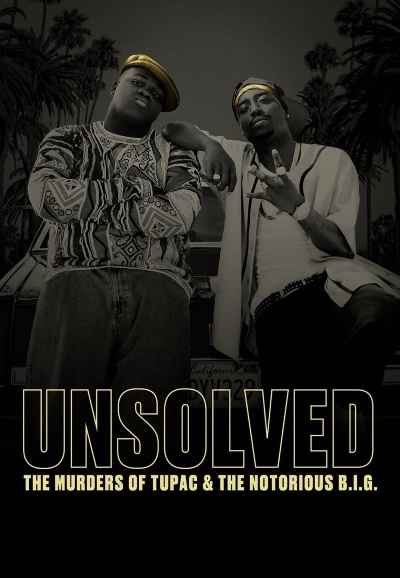 Unsolved: The Murders of Tupac and The Notorious B.I.G.