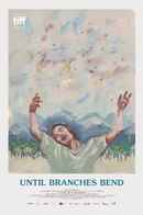 Until Branches Bend Poster 5