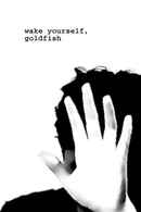 wake yourself, goldfish Poster 1