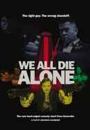 We All Die Alone Poster 6