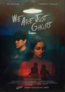 We Are Just Ghosts Poster 1