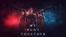 We Hunt Together Poster 1