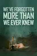 We've Forgotten More Than We Ever Knew Poster 1