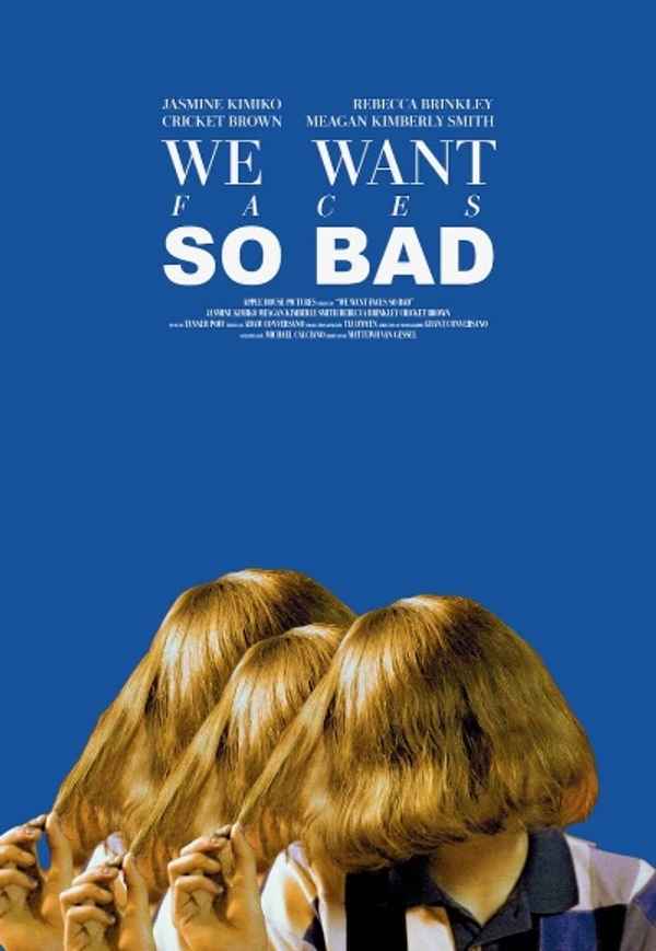 We Want Faces So Bad Poster 2