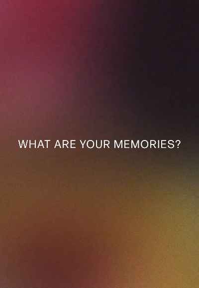 What Are Your Memories?