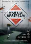 What Lies Upstream Poster 4