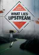What Lies Upstream Poster 5