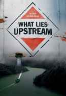 What Lies Upstream Poster 7