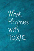 What Rhymes With Toxic Poster 2