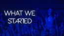 What We Started Poster 4