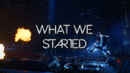 What We Started Poster 5