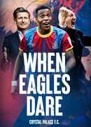 When Eagles Dare: Crystal Palace F.C. Poster 7