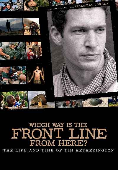 Which Way Is The Front Line From Here? The Life and Time of Tim Hetherington