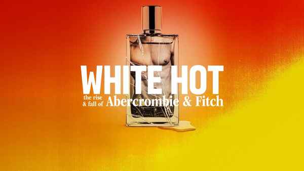 White Hot: The Rise & Fall of Abercrombie & Fitch Poster 3