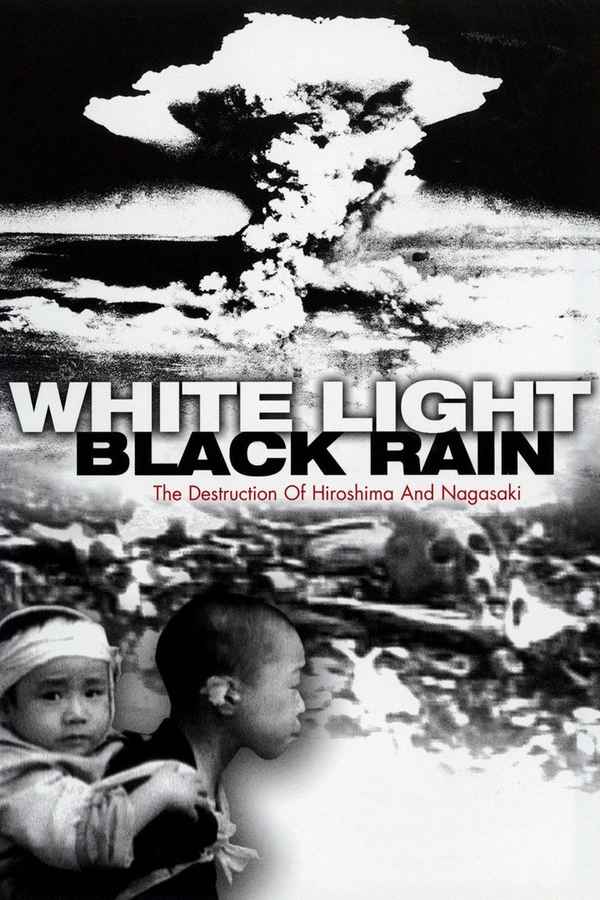 White Light/Black Rain: The Destruction of Hiroshima and Nagasaki Poster 7